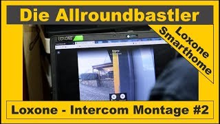 Loxone Smarthome  Intercom Sprechanlage Montage und Inbetriebnahme 2 [upl. by Eirol]