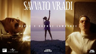 Ripen x Daphne Lawrence  SAVVATO VRADI Official Music Video [upl. by Ahders223]