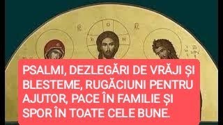 PSALMI DEZLEGĂRI DE VRĂJI ȘI BLESTEME RUGĂCIUNI PENTRU AJUTOR PACE ÎN FAMILIE ȘI SPOR ÎN TOATE [upl. by Trilley]