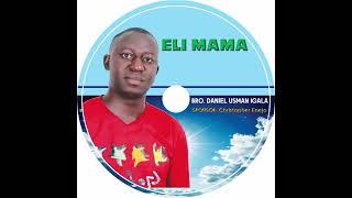 ELI MAMA BY DANIEL USMAN IGALADANIEL ATTAH SPONSOR CHRISTOPHER ENEJO SIMON [upl. by Fabyola]