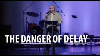 The Danger of Delay  Mosaic Church  Clarksville TN [upl. by Aisanat429]