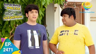 Taarak Mehta Ka Ooltah Chashmah  Episode 2471  Full Episode [upl. by Davidson]