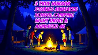 3 True Horror Stories Animated School Camping Night Drive  horror animated stories [upl. by Queenie]