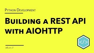 Creating a REST API with Python and The aiohttp Framework [upl. by Arataj124]