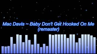 Mac Davis  Baby Dont Get Hooked On Me remaster [upl. by Lear421]