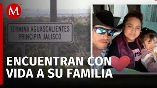 Localizan a la familia desaparecida en Aguascalientes [upl. by Jenna846]