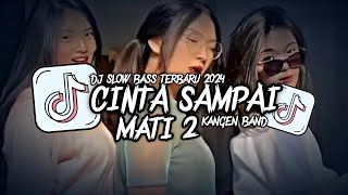 DJ CINTA SAMPAI MATI 2  KANGEN BAND  DJ REMIX PALING HITS 2024  DJ SLOW BASS TERBARU 2024 [upl. by Philip706]