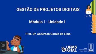 UFMS Digital Gestão de Projetos Digitais  Módulo 1  Unidade 1 [upl. by Meeharbi291]