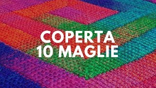 Coperta 10 maglie  tutorial ai ferri per una coperta che vi sorprenderà [upl. by Teagan]