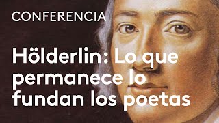 Hölderlin Lo que permanece lo fundan los poetas  Helena Cortés Gabaudan [upl. by Ewens69]