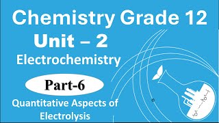 6 Grade 12 Chemistry Unit 2 Electrochemistry Part 6 Quantitative Aspects of Electrolysis  New Cur [upl. by Nyleikcaj]