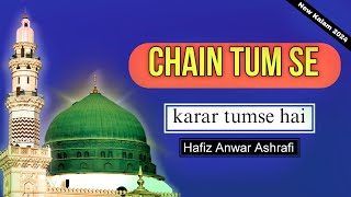 New Medley Naat  Chain Tumse Qarar tumse hai  Hafiz Anwar Ashrafi 2022 [upl. by Kaitlyn]