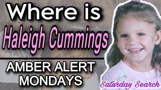 Haleigh Cummings  AMBER alert Mondays  Saturday Search [upl. by Herahab]