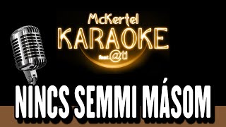 🎼 Kökény Attila  Nincs Semmi Másom KARAOKE [upl. by Rusert]