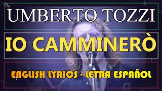 IO CAMMINERÒ  Umberto Tozzi 1976 Letra Español English Lyrics Testo Italiano [upl. by Stoddard410]