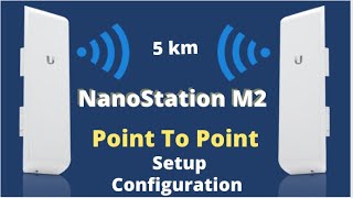 Ubiquiti NanoStation M2 Point To Point Configiration Setup Guide [upl. by Jeffrey]