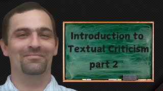 Introduction to Textual Criticism Part 2 [upl. by Gonzales]