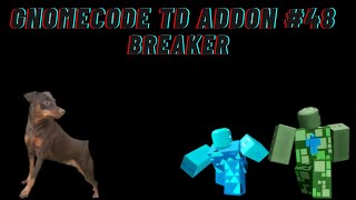 GNOMECODE TD ADDON 48 Breaker [upl. by Werda]