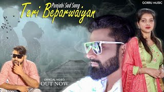 Teri Beparwaiyan  Punjabi Sad Song  Siddharth  Sher Gill  Gorru Tyagi [upl. by Nitz]