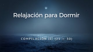 RELAJACION GUIADA PARA DORMIR COMPILATORIO III  21 30 [upl. by Pachston740]