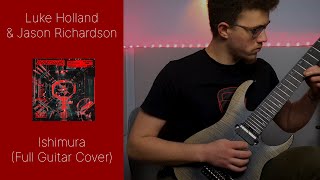 Jason Richardson amp Luke Holland  Ishimura Full Guitar Cover [upl. by Plath]