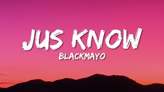 BlackMayo  Jus Know Lyrics [upl. by Addis769]