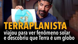 CORTE Terraplanista viajou para ver fenômeno solar e descobriu que Terra é um globo [upl. by Kantor381]