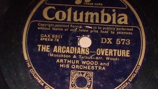 quotThe Arcadians Overturequot Monckton  Arthur Wood amp His Orch DX 573 [upl. by Odnomar448]