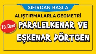 PARALELKENAR VE EŞKENAR DÖRTGEN 1016  ALIŞTIRMALARLA GEOMETRİ  ŞENOL HOCA [upl. by Anohsal]