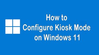 How to Set Up Kiosk Mode on Windows 11 [upl. by Child]