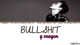 GDRAGON 권지용  BULLSHIT 개소리 Lyrics Color CodedHanRomEng [upl. by Rihat987]