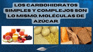 Los carbohidratos simples y complejos son lo mismo moléculas de azúcar [upl. by Odradlig]