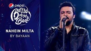 Bayaan  Nahein Milta  Episode 8  Pepsi Battle of the Bands  Season 3 [upl. by Milty987]