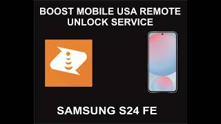 Boost Mobile USA Samsung Unlock Service Samsung S24 FE [upl. by Watts75]