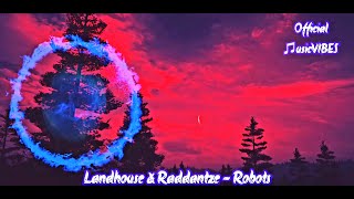 Landhouse amp Raddantze  ROBOTS [upl. by Merissa]