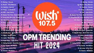 Best Of Wish 1075 Songs Playlist 2024  The Most Listened Song 2024 On Wish 1075  OPM Songs opm1 [upl. by Nalaf]