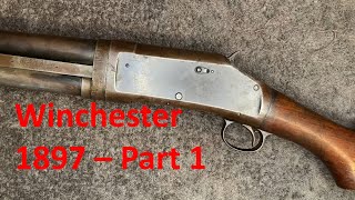 Winchester 1897  Part 1 Overview amp Disassembly [upl. by Leopold953]