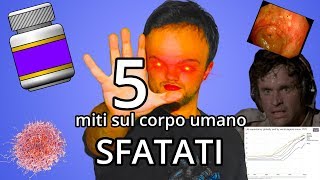 5 MITI sul corpo umano SFATATI 5  Spiegazione [upl. by Ihsakat]