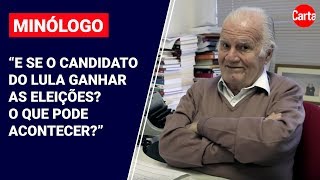 Mino Carta quotE se ganhar o candidato do Lula O que pode acontecerquot [upl. by Aydne]