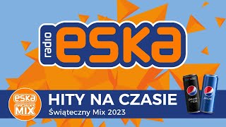 ESKA Hity na Czasie  Świąteczny Mix 2023 – oficjalny mix Radia ESKA [upl. by Shakti]