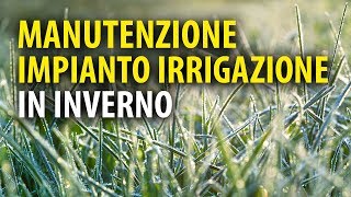 5 Consigli di Manutenzione Invernale Impianto di Irrigazione [upl. by Repsac]