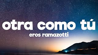 Eros Ramazzotti  Otra Como Tú Letra  Lyrics [upl. by Yehc]