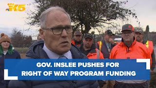 Gov Inslee pushing for more funding for Right of Way Program [upl. by Ecitsuj]