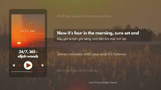 247 365  elijah woods LyricsVietsub [upl. by Case]