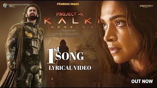 Kalki 1st Song Lyrical Video  Prabhas  Deepika Padukone  Amitab  Kalki Official Teaser [upl. by Anyela]