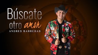 Andrés Barreras  Búscate otro amor Vídeo Oficial [upl. by Asela]