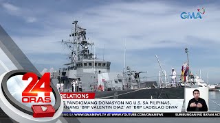 2 barkong pandigmang donasyon ng US sa Pilipinas papangalanang BRP Valentin Diaz  24 Oras [upl. by Abibah474]