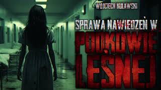 Sprawa nawiedzeń w Podkowie Leśnej  CreepyPasta PL [upl. by Farland504]