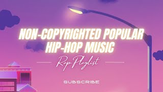 NON COPYRIGHTEDCOPYRIGHT FREE Vlog Music  Popular RapHip Hop REMIXES  RAP PLAYLIST [upl. by Selden]