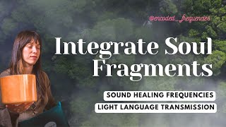 Light Language For Integrating Soul Fragments  Sound Healing Frequencies  Angelic amp Galactic [upl. by Aronek]